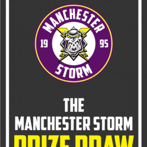 THE MANCHESTER STORM PRIZE DRAW